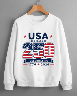 USA 250 Celebrating Anniversary Edition Semiquincentennial Commemorative Patriotic Sweatshirt Printed in USA (Unisex)